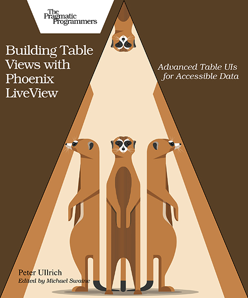The book cover of the Builting Table Views with Phoenix LiveView book showing three meerkats.